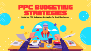 Read more about the article Mastering PPC Budgeting Strategies for Small Businesses