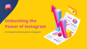 Read more about the article Unleashing the Power of Instagram