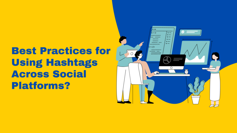 Read more about the article What Are the Best Practices for Using Hashtags Across Social Platforms?