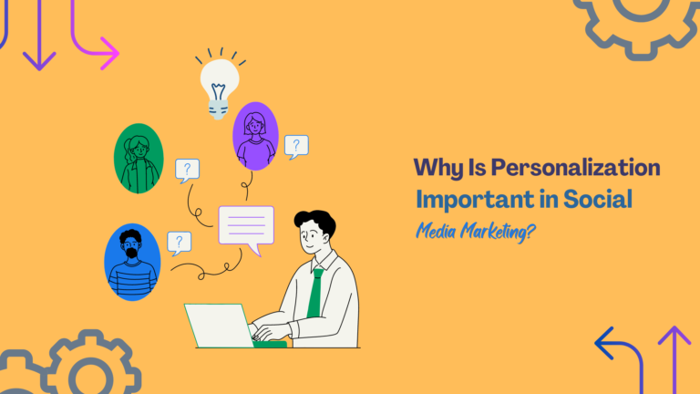 Read more about the article Why Is Personalization Important in Social Media Marketing?